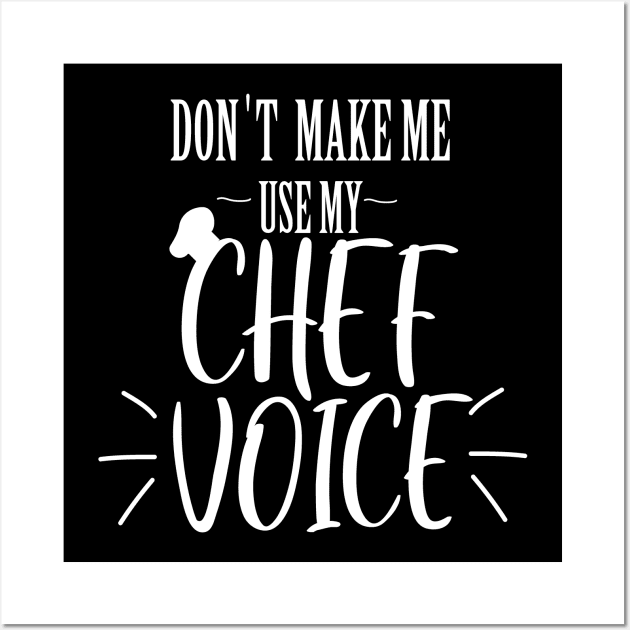 don't make me use my Chef voice Wall Art by T-shirtlifestyle